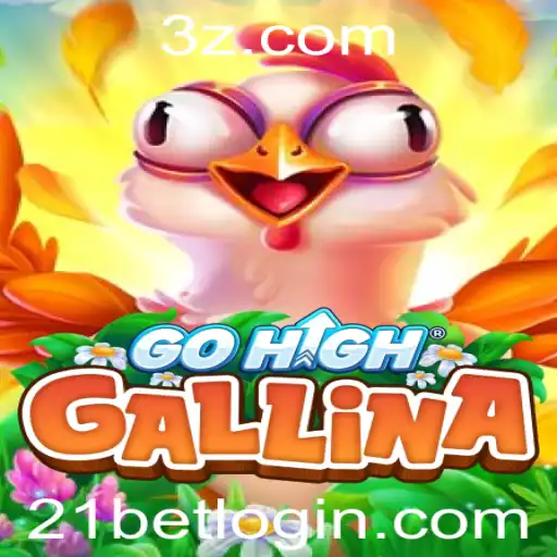 21bet - Descubra o Novo Fenômeno dos Jogos: GoHighGallina e a Tendência 21bet